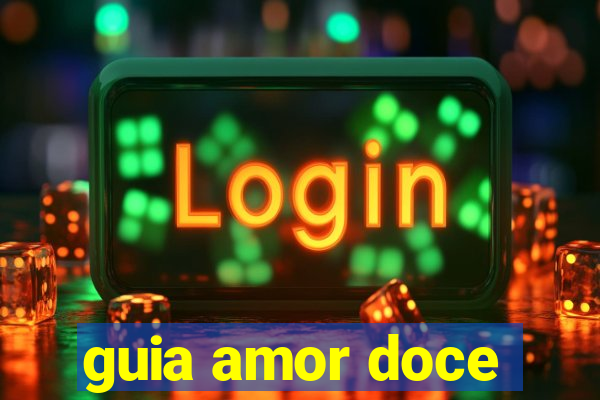 guia amor doce